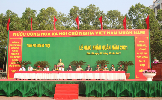Đắk Lắk: TP. Buôn Ma Thuột giao, nhận quân năm 2021