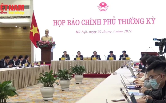 Họp báo Chính phủ thường kỳ tháng 2/2021