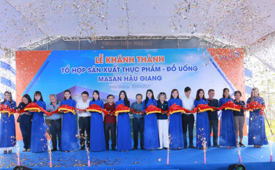 Masan Consumer khánh thành Tổ hợp sản xuất Thực phẩm - Đồ uống 1600 tỷ tại Hậu Giang