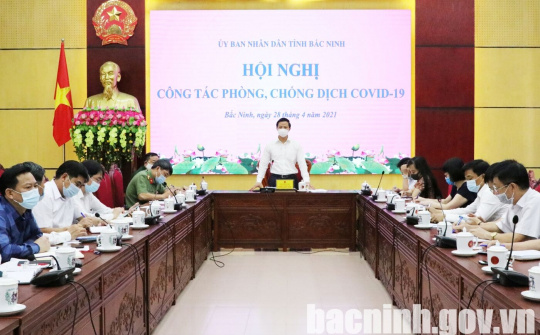 Bắc Ninh: UBND tỉnh tổ chức hội nghị công tác phòng, chống dịch Covid-19