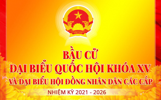 Bắt đầu cuộc bầu cử đại biểu Quốc hội khóa XV và đại biểu HĐND các cấp