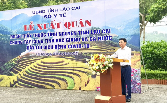 Lào Cai: Xuất quân Đoàn thầy thuốc tình nguyện chung tay cùng Bắc Giang đẩy lùi dịch bệnh Covid- 19
