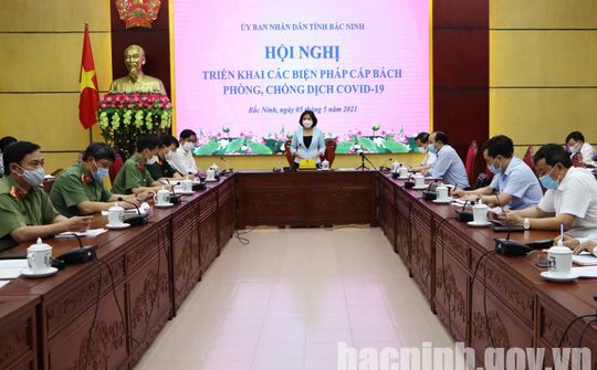 Bắc Ninh: Siết chặt kỷ luật, kỷ cương trong công tác phòng, chống dịch Covid-19