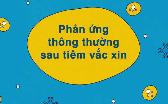 Phản ứng thông thường sau tiêm vắc xin phòng COVID-19
