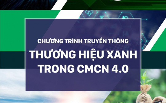 Chương trình truyền thông Thương hiệu xanh trong CMCN 4.0