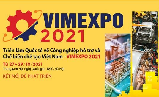 Triển lãm quốc tế công nghiệp hỗ trợ và chế biến chế tạo Việt Nam – VIMEXPO 2021