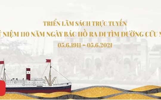 Triển lãm sách trực tuyến kỷ niệm 110 năm ngày Bác Hồ ra đi tìm đường cứu nước