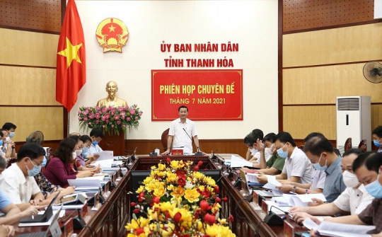 Thanh Hóa: Phiên họp chuyên đề UBND tỉnh tháng 07 năm 2021