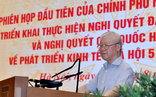Tổng Bí thư chỉ đạo những định hướng lớn, chia sẻ sâu sắc, kỳ vọng và tin tưởng vào Chính phủ nhiệm kỳ 2021-2026