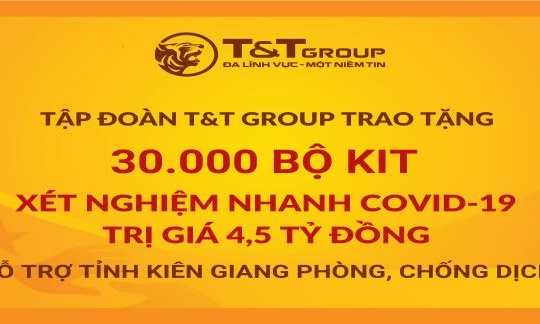 T&T Group tặng 50.000 bộ kit xét nghiệm nhanh COVID-19 trị giá 7.5 tỷ đồng cho Thanh Hóa và Kiên Giang
