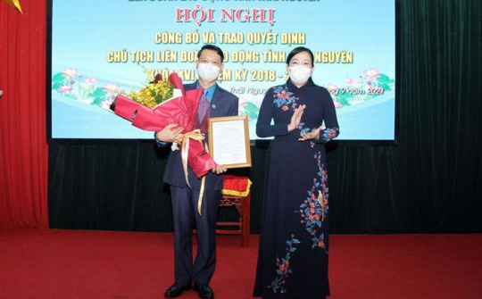 Đồng chí Phạm Việt Dũng giữ chức Chủ tịch Liên đoàn Lao động tỉnh Thái Nguyên