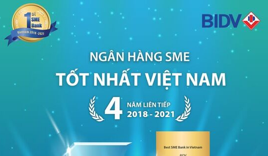 BIDV 4 năm liên tiếp là “Ngân hàng SME tốt nhất Việt Nam”