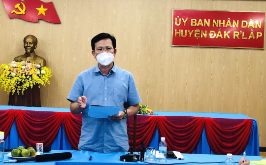 Đắk Nông: Khẩn trương, quyết liệt phòng, chống dịch tại Đắk R'lấp