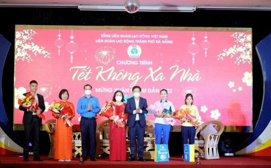 Đà Nẵng với Chương trình “Tết không xa nhà” chăm lo cho đoàn viên, người lao động