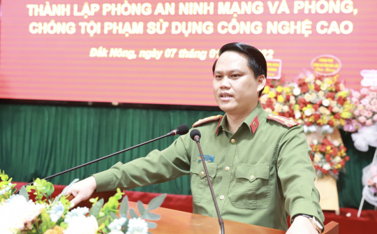 Công an Đắk Nông thành lập Phòng An ninh mạng và phòng, chống tội phạm sử dụng công nghệ cao