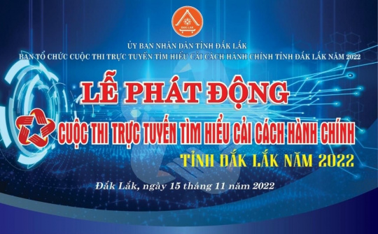 Phát động Cuộc thi trực tuyến tìm hiểu cải cách hành chính tỉnh Đắk Lắk năm 2022