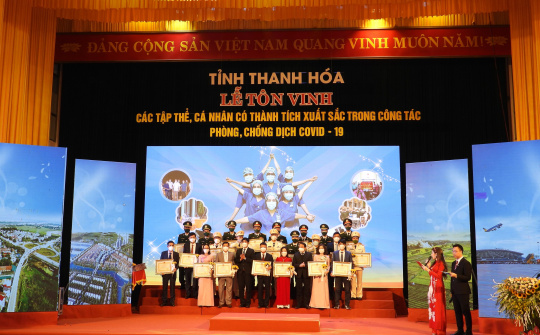 Thanh Hoá: Tôn vinh, khen thưởng các tập thể, cá nhân có thành tích xuất sắc trong công tác phòng, chống dịch Covid 19