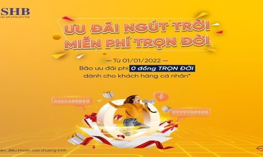 SHB triển khai chương trình: "Ưu đãi ngút trời – Miễn phí trọn đời"