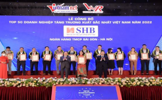 SHB được vinh danh Top 50 doanh nghiệp tăng trưởng xuất sắc nhất Việt Nam 4 năm liên tiếp