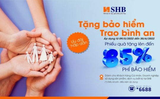 SHB tặng đến 85% phí bảo hiểm nhân thọ cho khách hàng