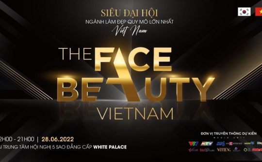 The Face Beauty Vietnam 2022 – Đại hội ngành làm đẹp lớn nhất Việt Nam