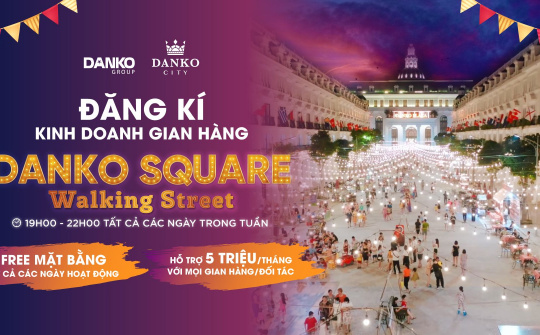 Miễn phí mặt bằng và hỗ trợ tài chính cho các gian hàng tại Danko Square – Danko City