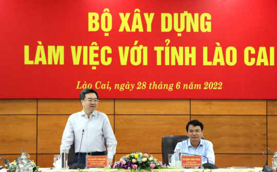 Bộ trưởng Bộ Xây dựng thăm và làm việc với tỉnh Lào Cai