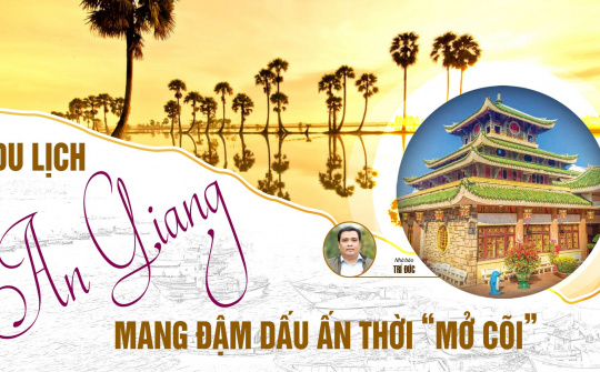 Du lịch  An Giang: Mang đậm dấu ấn thời “mở cõi”