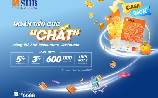 Hoàn đến 5% chi tiêu giáo dục, y tế và 3% giao dịch thanh toán trực tuyến với thẻ SHB Mastercard Cashback