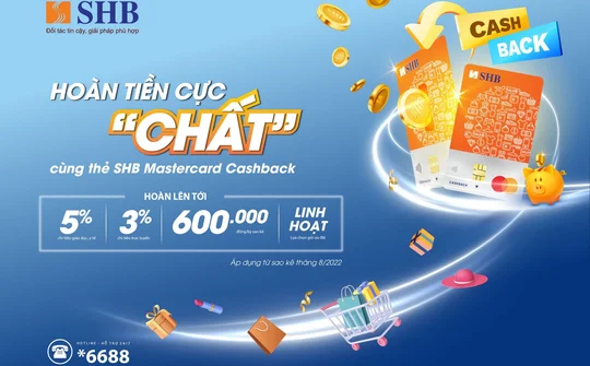 Hoàn đến 5% chi tiêu giáo dục, y tế và 3% giao dịch thanh toán trực tuyến với thẻ SHB Mastercard Cashback