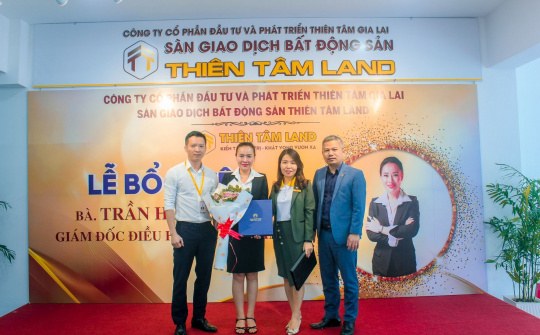 Thiên Tâm - Lễ trao quyết định điều động và bổ nhiệm Giám đốc điều hành chi nhánh Gia Lai