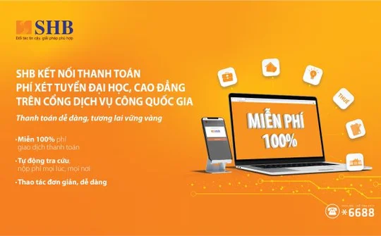 SHB miễn phí thanh toán phí đăng ký nguyện vọng xét tuyển Đại học, Cao đẳng trên Cổng Dịch vụ Công Quốc gia