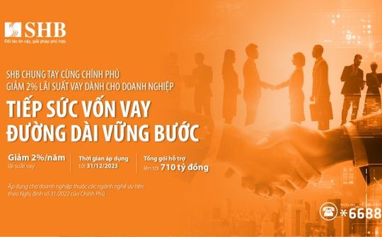 SHB chung tay cùng Chính phủ hỗ trợ giảm 2% lãi suất vay dành cho doanh nghiệp