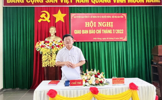 Đắk Nông: Hội nghị giao ban báo chí tháng 7 và định hướng trọng tâm tháng 8/2022