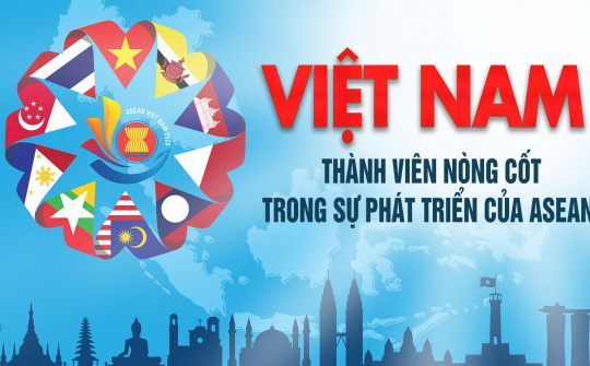 Việt Nam - thành viên nòng cốt trong sự phát triển của ASEAN