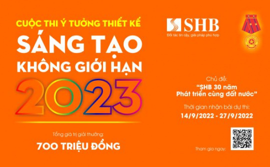 Hướng tới kỷ niệm 30 năm thành lập: SHB tổ chức cuộc thi ý tưởng thiết kế “Sáng tạo không giới hạn”