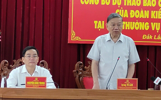 Bộ trưởng Tô Lâm làm việc với Ban Thường vụ Tỉnh ủy Đắk Lắk