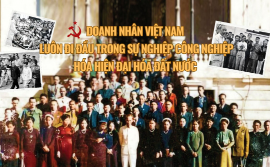 Doanh nhân Việt Nam luôn đi đầu trong sự nghiệp công nghiệp hóa hiện đại hóa đất nước