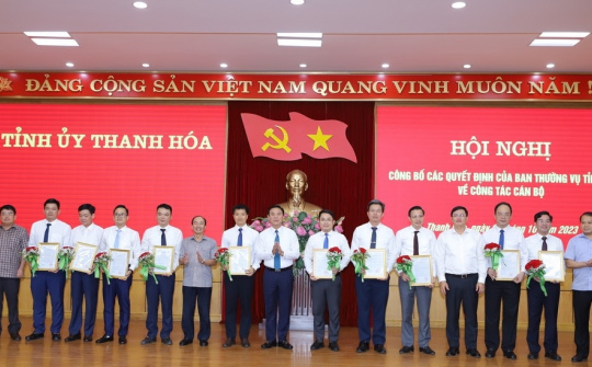 Thanh Hoá: Công bố quyết định của Ban thường vụ Tỉnh uỷ về công tác cán bộ