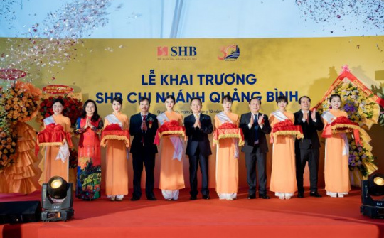 Tăng cường phát triển mạng lưới, SHB khai trương chi nhánh tại Quảng Bình