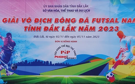 Khai mạc giải vô địch bóng đá Futsal nam tỉnh Đắk Lắk năm 2023