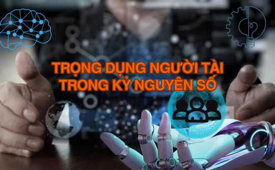Trọng dụng người tài trong kỷ nguyên số