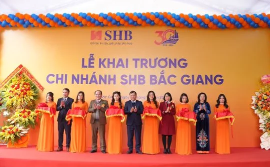 SHB mở mới liên tiếp 2 Chi nhánh, thâm nhập sâu rộng thị trường tài chính Đông Bắc Bộ