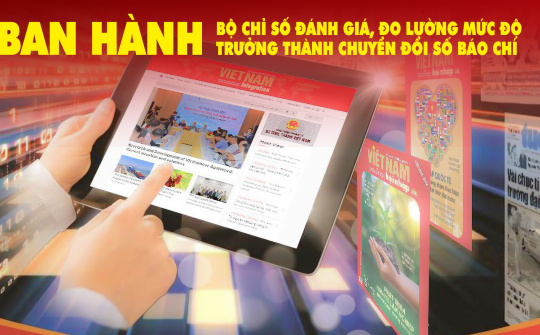 Ban hành Bộ chỉ số đánh giá, đo lường mức độ trưởng thành chuyển đổi số báo chí