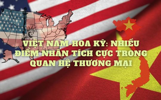Việt Nam-Hoa Kỳ: Nhiều điểm nhấn tích cực trong quan hệ thương mại