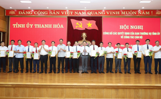 Thanh Hoá: Ban Thường vụ Tỉnh ủy điều động, bổ nhiệm 13 vị trí lãnh đạo chủ chốt