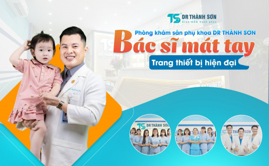 Phòng khám Sản phụ khoa Dr Thành Sơn - Bác sĩ mát tay và trang thiết bị hiện đại