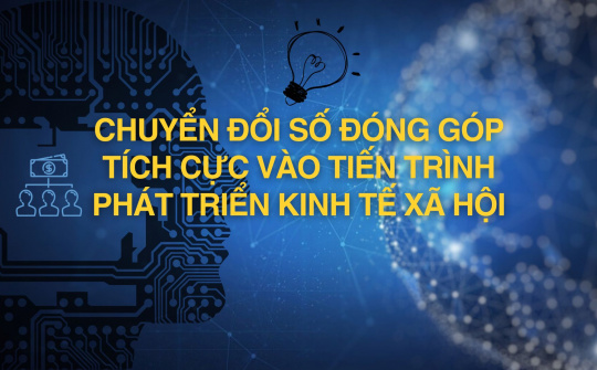 Chuyển đổi số đóng góp tích cực vào tiến trình phát triển kinh tế xã hội