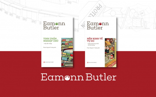Đến với 2 cuốn sách kinh tế của tác giả Eamonn Butler: Nền kinh tế tự do & Tinh thần nghiệp chủ - Một dẫn nhập