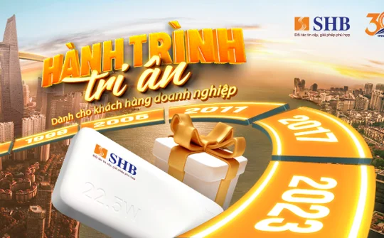 Kỷ niệm 30 năm thành lập, SHB dành 6000 phần quà tặng khách hàng doanh nghiệp